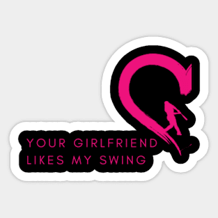 Funny Baseball Quote your girlfriend likes my swing Sticker